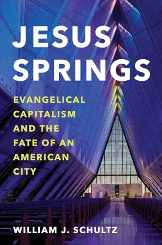 cover image Jesus Springs: Evangelical Capitalism and the Fate of an American City