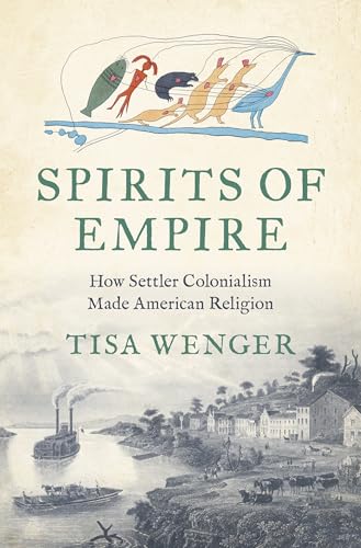 cover image Spirits of Empire: How Settler Colonialism Made American Religion