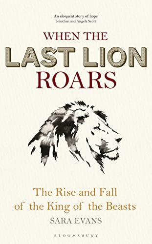 cover image When the Last Lion Roars: The Rise and Fall of the King of the Beasts 
