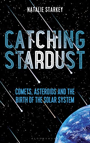 cover image Catching Stardust: Comets, Asteroids, and the Birth of the Solar System 