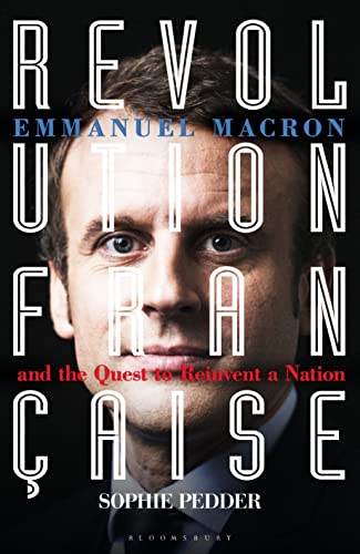 cover image Revolution Française: Emmanuel Macron and the Quest to Reinvent a Nation