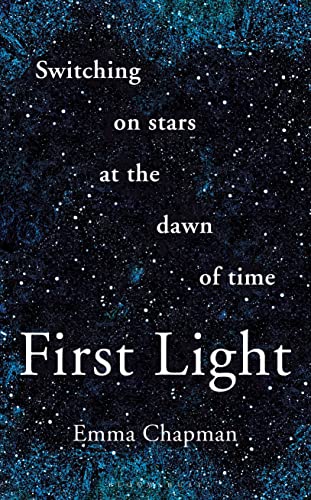 cover image First Light: Switching on Stars at the Dawn of Time