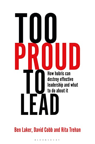 cover image Too Proud to Lead: How Hubris Can Destroy Effective Leadership and What to Do About It
