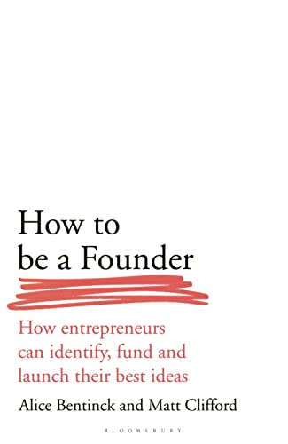 cover image How to Be a Founder: How Entrepreneurs Can Identify, Fund and Launch Their Best Ideas