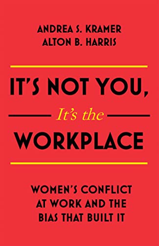 cover image It’s Not You, It’s the Workplace: Women’s Conflict at Work and the Bias That Built It