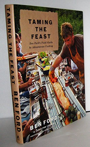 cover image Taming The Feast: Ben Ford’s Field Guide to Adventurous Cooking