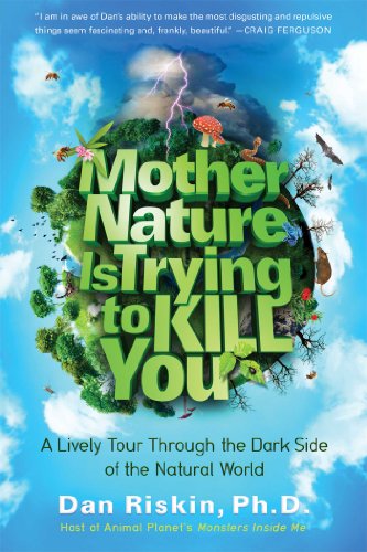 cover image Mother Nature Is Trying to Kill You: A Lively Tour Through the Dark Side of the Natural World