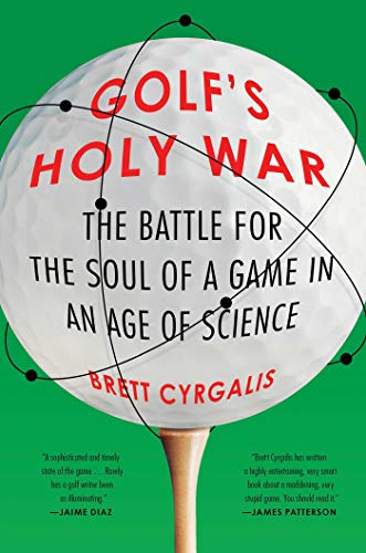 cover image Golf’s Holy War: The Battle for the Soul of a Game in an Age of Science