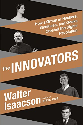 cover image The Innovators: How a Group of Inventors, Hackers, Geniuses, and Geeks Created the Digital Revolution
