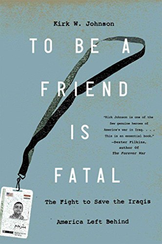 cover image To Be a Friend Is Fatal: 
The Fight to Save the Iraqis America Left Behind