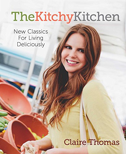 cover image The Kitchy Kitchen: New Classics for Living Deliciously