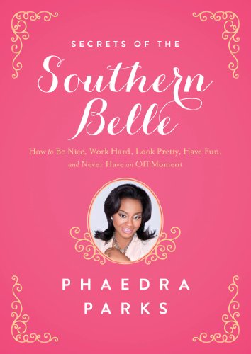 cover image Secrets of the Southern Belle: How to Be Nice, Work Hard, Look Pretty, Have Fun, and Never Have an Off Moment