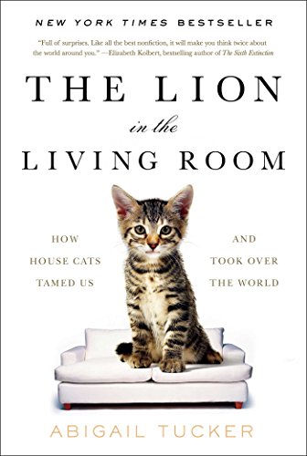 cover image The Lion in the Living Room: How House Cats Tamed Us and Took Over the World