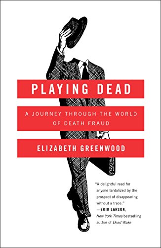 cover image Playing Dead: A Journey Through the World of Death Fraud