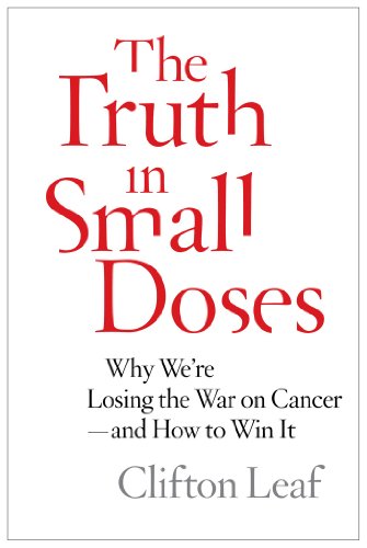 cover image The Truth in Small Doses: Why We're Losing the War on Cancer and How to Win It