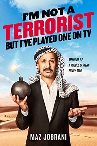 cover image I'm Not a Terrorist, But I've Played One on TV: Memoirs of a Middle Eastern Funny Man