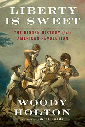 cover image Liberty Is Sweet: The Hidden History of the American Revolution