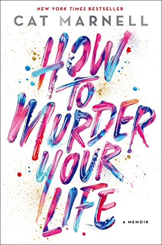 cover image How to Murder Your Life: A Memoir