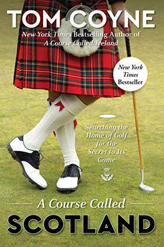 cover image A Course Called Scotland: Searching the Home of Golf for the Secret to Its Game 