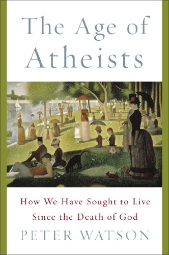 cover image The Age of Atheists: How We Have Sought to Live Since the Death of God 