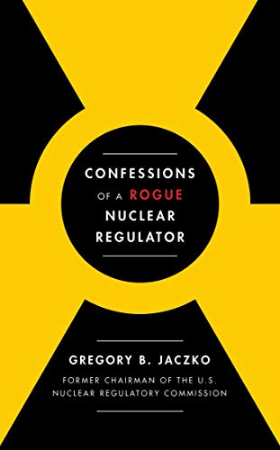 cover image Confessions of a Rogue Nuclear Regulator 