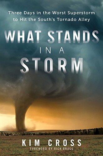 cover image What Stands in a Storm: Three Days in the Worst Superstorm to Hit the South’s Tornado Valley