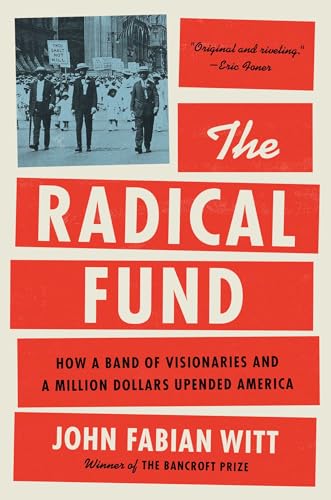 cover image The Radical Fund: How a Band of Visionaries and a Million Dollars Upended America