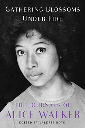 cover image Gathering Blossoms Under Fire: The Journals of Alice Walker, 1965–2000