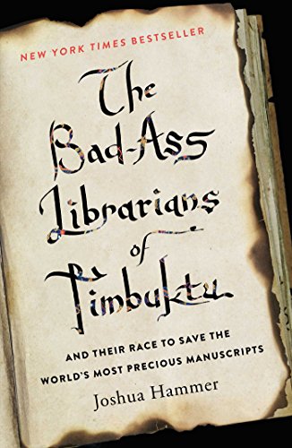 cover image The Bad-Ass Librarians of Timbuktu: And Their Race to Save the World’s Most Precious Manuscripts