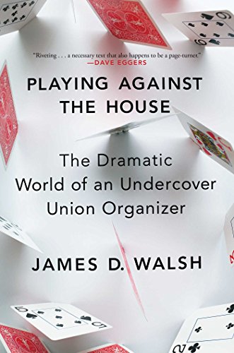 cover image Playing Against the House: The Dramatic World of an Undercover Union Organizer 
