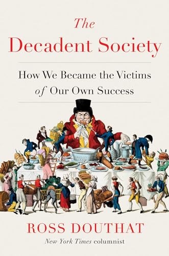 cover image The Decadent Society: How We Became the Victims of Our Own Success