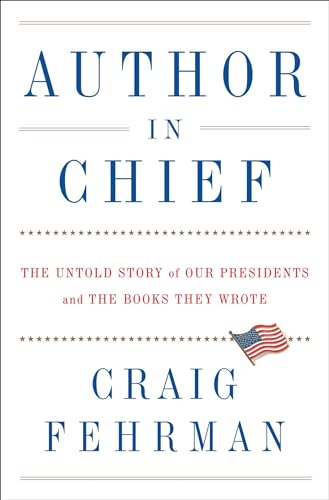 cover image Author in Chief: The Untold Story of Our Presidents and the Books They Wrote