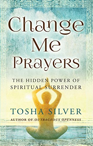 cover image Change Me Prayers: The Hidden Power of Spiritual Surrender