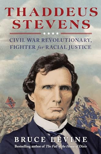 cover image Thaddeus Stevens: Civil War Revolutionary, Fighter for Racial Justice 