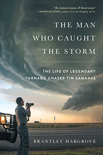 cover image The Man Who Caught the Storm: The Life of Legendary Tornado Chaser Tim Samaras