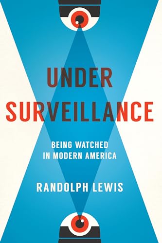 cover image Under Surveillance: Being Watched in Modern America 