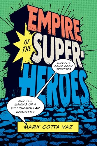 cover image Empire of the Superheroes: America’s Comic Book Creators and the Making of a Billion Dollar Industry 
