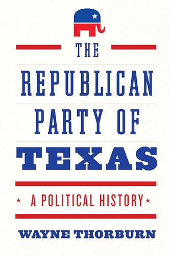cover image The Republican Party of Texas: A Political History