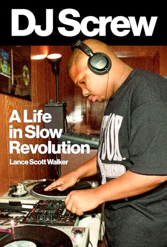 cover image DJ Screw: A Life in Slow Revolution