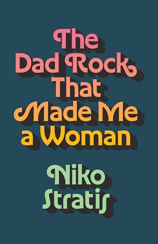 cover image The Dad Rock That Made Me a Woman