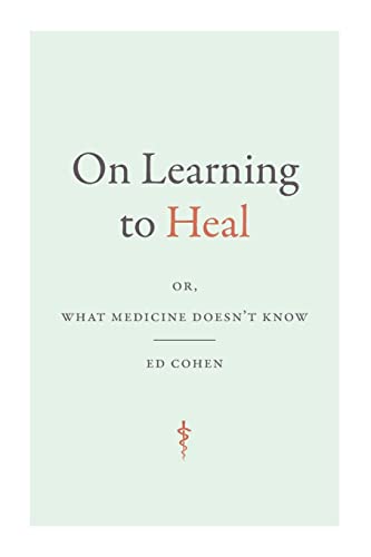 cover image On Learning to Heal: Or, What Medicine Doesn’t Know