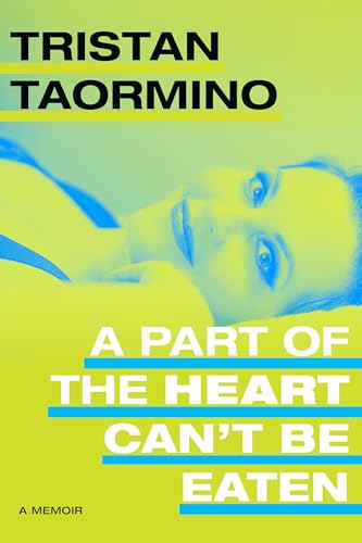 cover image A Part of the Heart Can’t Be Eaten: A Memoir