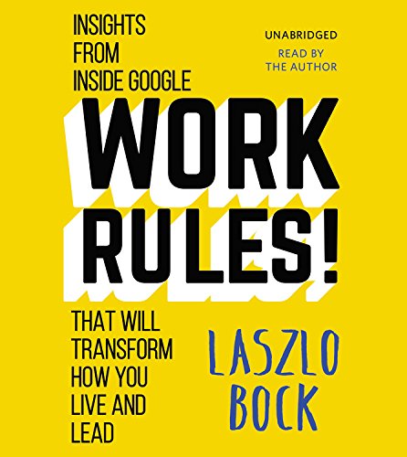 cover image Work Rules! Insights from Inside Google That Will Transform How You Live and Lead
