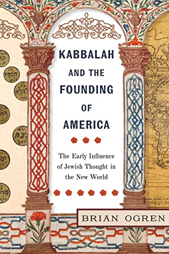 cover image Kabbalah and the Founding of America: The Early Influence of Jewish Thought in the New World