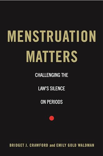 cover image Menstruation Matters: Challenging the Law’s Silence on Periods