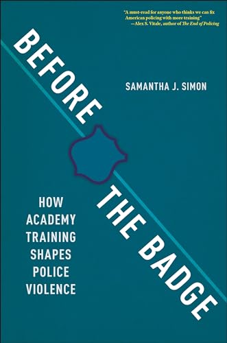 cover image Before the Badge: How Academy Training Shapes Police Violence