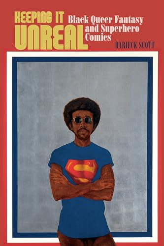 cover image Keeping It Unreal: Black Queer Fantasy and Superhero Comics