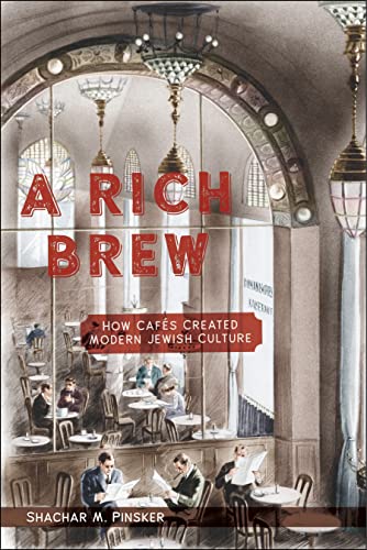 cover image A Rich Brew: How Cafés Created Modern Jewish Culture