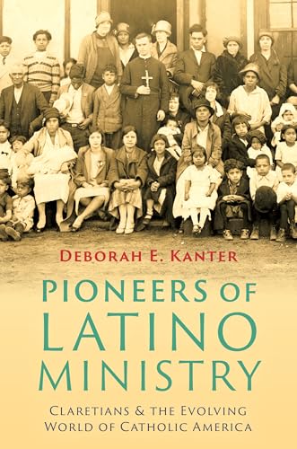 cover image Pioneers of Latino Ministry: Claretians and the Evolving World of Catholic America 