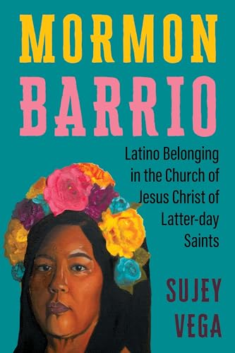 cover image Mormon Barrio: Latino Belonging in the Church of Jesus Christ of Latter-Day Saints
